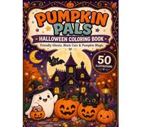 Pumpkin Pals Halloween: Cute and Easy Coloring Book with Friendly Ghosts, Black Cats, Jack-o’-Lanterns and 50 Spooky-Sweet Illustrations