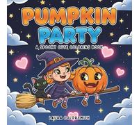 Pumpkin Party - A Spooky Cute Coloring Book: Chubby Pumpkins, Creepy Creatures & Fall Fun to Color