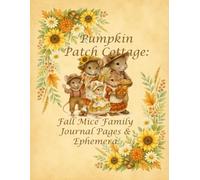 Pumpkin Patch Cottage: Fall Mice Family: Journal Pages and Ephemera