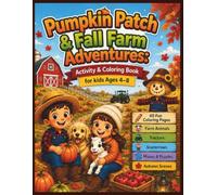 Pumpkin Patch & Fall Farm Adventures: Activity & Coloring Book for kids Ages 4-8: 60 Fun Coloring Pages, Farm Animals, Tractors, Scarecrows, Mazes, Puzzles, & Autumn Scenes