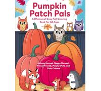 Pumpkin Patch Pals: A Whimsical Cozy Fall Coloring Book For All Ages