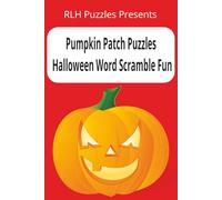 Pumpkin Patch Puzzles: Halloween Word Scramble Fun: Word Scrambles Words Focusing on Halloween | 6 X 9 inches, 110 pages | 50+ Puzzles … Gifts for Vacations, Holidays, and Leisure