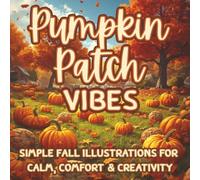 Pumpkin Patch Vibes: A cozy fall coloring book for adults and teens | Simple autumn illustrations with pumpkins, leaves, barns, and owls | Relaxing, ... mindfulness, stress relief, and creativity