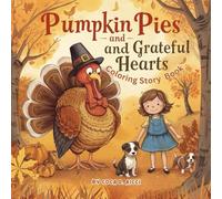 Pumpkin Pies and Grateful Hearts Coloring Story Book: A Thanksgiving Celebration of Family, Friends and Gratitude