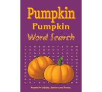 PUMPKIN PUMPKIN WORD SEARCH PUZZLE BOOK: Word Searches with easy to read print about Spooky, Halloween, Pumpkin and More|6*9 inches,110pages|50+Puzzles...Gift for Vacations, Holidays and Free Time