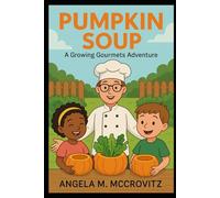 Pumpkin Soup: A Growing Gourmet's Adventure