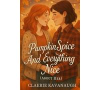 Pumpkin Spice and Everything Nice (About Her): A Sapphic Grumpy/Sunshine Halloween Romance