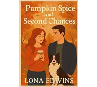 Pumpkin Spice and Second Chances: A Romance Novelette