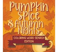 Pumpkin Spice & Autumn Nights Coloring Word Search Edition: Cozy Fall Vibes & Fun