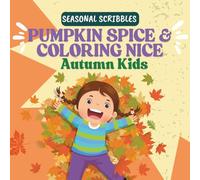 Pumpkin Spice & Colouring Nice - Autumn Kids: Children's Colouring Book