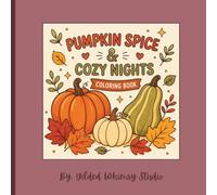 Pumpkin Spice & Cozy Nights: Bold & Easy Fall Coloring Book for Adults Featuring Pumpkins, Apple Picking, Pumpkin Spice, Cozy Autumn Scenes & Thanksgiving