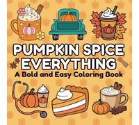Pumpkin Spice Everything: A bold and easy fall coloring book for cozy autumn days