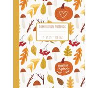 Pumpkin Spice & Everything Nice: Fall-Themed Composition Notebook and Journal for Women with Pumpkins, Leaves, Mushrooms and Cozy Vibes: Wide ruled, ... PSL fans, and cozy fall aesthetic lovers