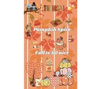 Pumpkin Spice, Fall is SO Nice: 5x8 Journal/Notebook (Things to Do Lists & Blank College Ruled Lined Pages)