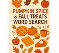 Pumpkin Spice & Fall Treats Word Search: Cozy Autumn Word Search Puzzles for Adults and Seniors | 55 Large Print Puzzles Featuring Fall Recipes, Seasonal Foods, Baking, Desserts, and Drinks
