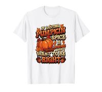 Pumpkin Spice Humor I Love Pumpking Pice Maglietta