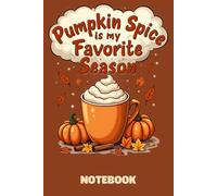 Pumpkin Spice Is My Favorite Season Notebook, Diary: Fall Lover’s Journal