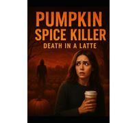 Pumpkin Spice Killer: Death in a Latte