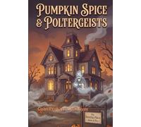 Pumpkin Spice & Poltergeists: A Cozy Ghost Mystery (The Hollow’s End Mysteries Book 1)