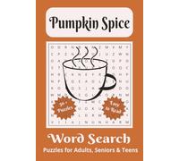 Pumpkin Spice: Pumpkin Spice Word Search: Cozy Fall Fun, Easy to Read Print, Puzzles for Fall Lovers where relaxation and the season’s favorite ... Great for Gifts, Vacations, and Holidays