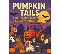 Pumpkin Tails: A Halloween Farmyard Coloring Adventure: / 36 pages to color/ 8.5x11 inch/ coloring book/ glossy/