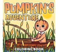 Pumpkin's Adventure Coloring Book: Lost In The Enchanted Forest Coloring Pages with Autumn Vibes, Mysterious Creatures, Woodland Magic for All Ages to De-Stress and Dream