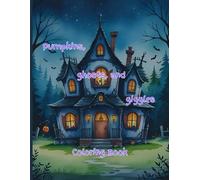 Pumpkins, Ghost, and Giggles Coloring Book: Color your way through pumpkins, ghosts, and silly little monsters in this spook-tacular Halloween adventure!