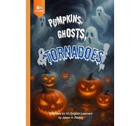 Pumpkins, Ghosts, and Tornadoes!: Folktales for A1 English Learners