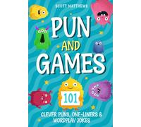 Pun and Games - 101 Clever Puns, One-Liners & Wordplay Jokes