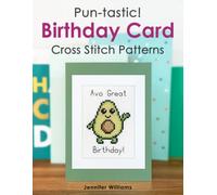 Pun-tastic Birthday Card Cross Stitch Patterns Book: A Humorous Collection of 40 Pun Themed Birthday Card Cross Stitch Patterns
