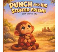 Punch and his stuffed friend: A small monkey, a stuffed friend, and a big lesson about courage.