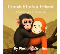 Punch Finds a Friend: A Bedtime Story for Grown-Ups