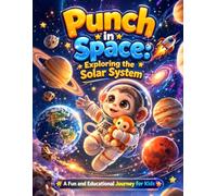 Punch in Space: Exploring the Solar System: A Fun and Educational Journey for Kids with Stories, Facts, and Space Adventures