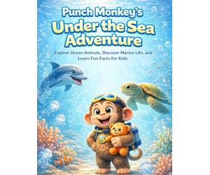 Punch Monkey’s Under the Sea Adventure: Explore Ocean Animals, Discover Marine Life, and Learn Fun Facts for Kids