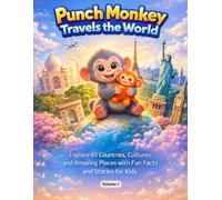 Punch Monkey Travels the World(Volume-1): Explore 65 Countries, Cultures, and Amazing Places with Fun Facts, Stories, and Life Lessons for Kids