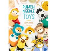 Punch Needle Toys: 20 Toys to Make with Punch Needle Embroidery by Bello, Caro