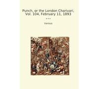 Punch, or the London Charivari, Vol. 104, February 11, 1893