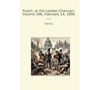Punch, or the London Charivari, Volume 100, February 14, 1891