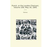 Punch, or the London Charivari, Volume 100, May 16, 1891