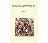 Punch, or the London Charivari, Volume 100, May 23, 1891