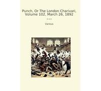 Punch, Or The London Charivari, Volume 102, March 26, 1892