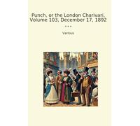 Punch, or the London Charivari, Volume 103, December 17, 1892