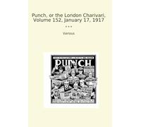 Punch, or the London Charivari, Volume 152, January 17, 1917