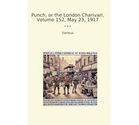 Punch, or the London Charivari, Volume 152, May 23, 1917
