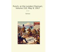 Punch, or the London Charivari, Volume 152, May 9, 1917
