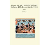 Punch, or the London Charivari, Volume 159, December 8, 1920