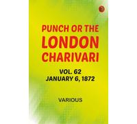 Punch, or the London Charivari, Volume 62, January 6, 1872
