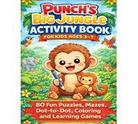 Punch’s Big Jungle Activity Book: 80 Fun Puzzles, Mazes, Dot-to-Dot, Counting Games, Coloring and Learning Activities for Kids Ages 3-7