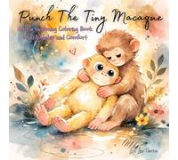 Punch the Tiny Macaque: A Heartwarming Coloring Book of Friendship and Comfort: Adorable Scenes of a Little Monkey and His Beloved Doll - A Cute and Cozy Coloring Journey for All Ages