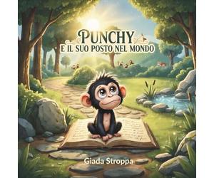 PUNCHY e il suo posto nel mondo: Una storia illustrata per bambini su autostima, coraggio e amicizia: il viaggio emozionante di una piccola scimmietta ... crescita personale e accettazione di sé
